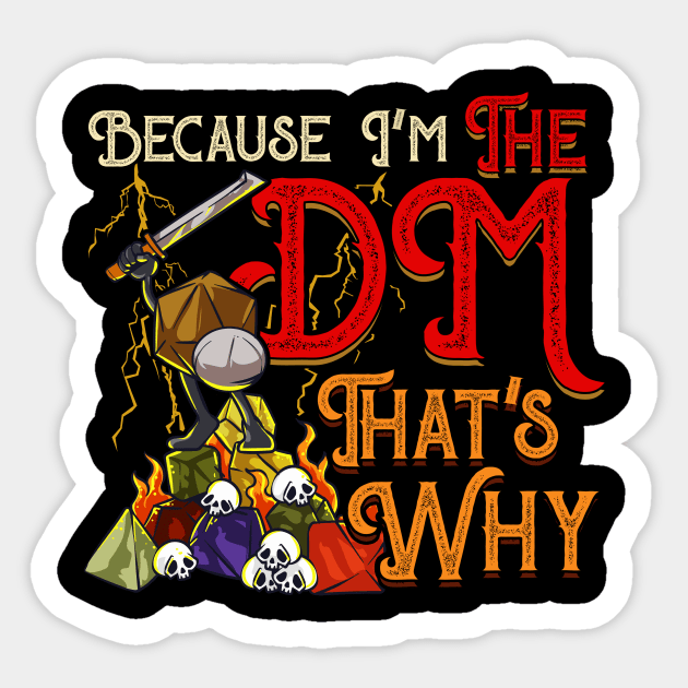 Funny Because I'm The DM, That's Why Sticker by theperfectpresents